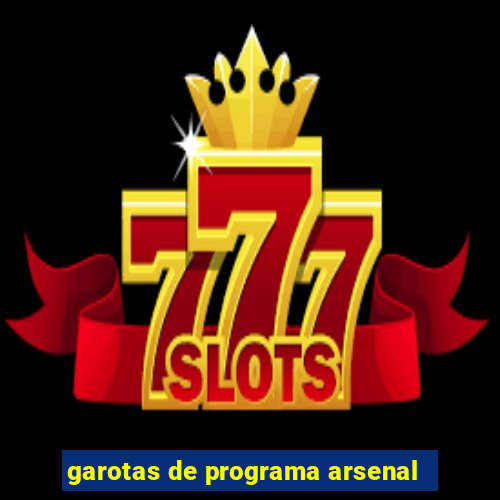 garotas de programa arsenal